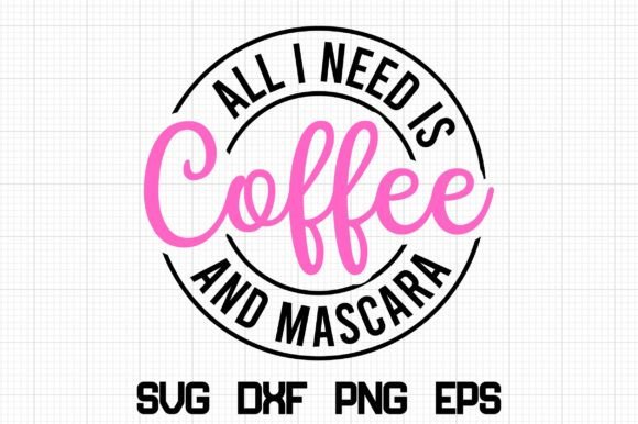 All I Need Is Coffee and Mascara SVG: A Design Asset for Crafty Branding