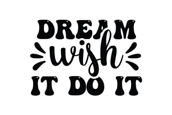 Dream Wish It Do It: A Versatile Graphic Design Asset for Crafters