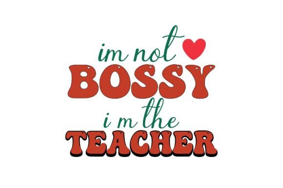 Im Not Bossy I'm the Teacher Embroidery Design Review