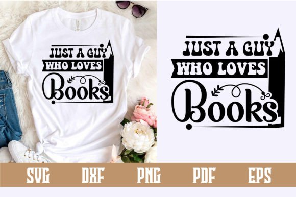 Just a Guy Who Loves Books SVG for Crafts and Graphics