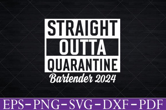 Straight Outta Quarantine Bartender 2024 Graphics for Crafts and Local Branding
