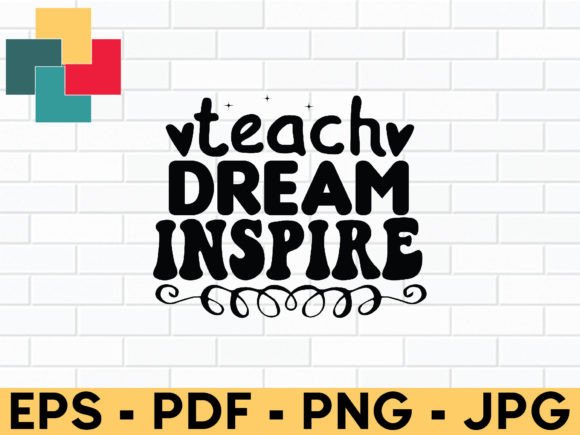 Teach Dream Inspire SVG Design for Crafts and Graphics