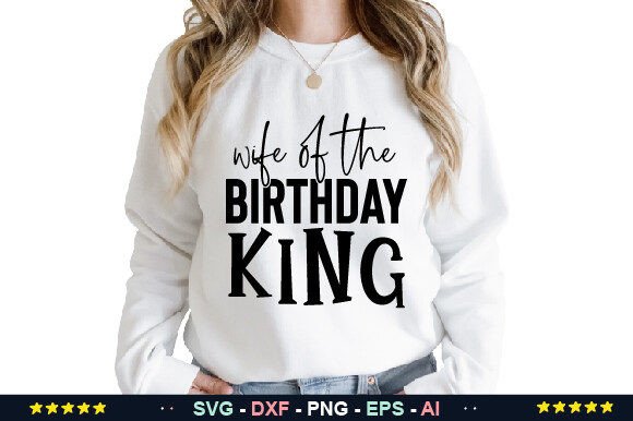 Wife of the Birthday King Svg: A Unique Graphic Design Asset for Crafts and Creative Projects